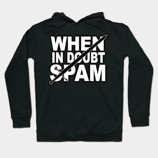 When In Doubt Spam Hoodie